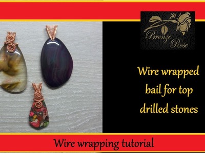 Wire wrapping tutorial - Wire wrapped bail for top drilled stones