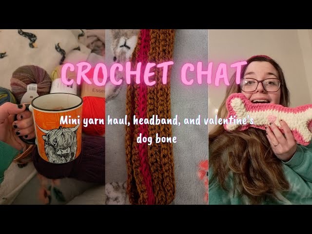 Crochet chat ???? Mini yarn haul, valentine's dog toy, and new headband!! ????????????