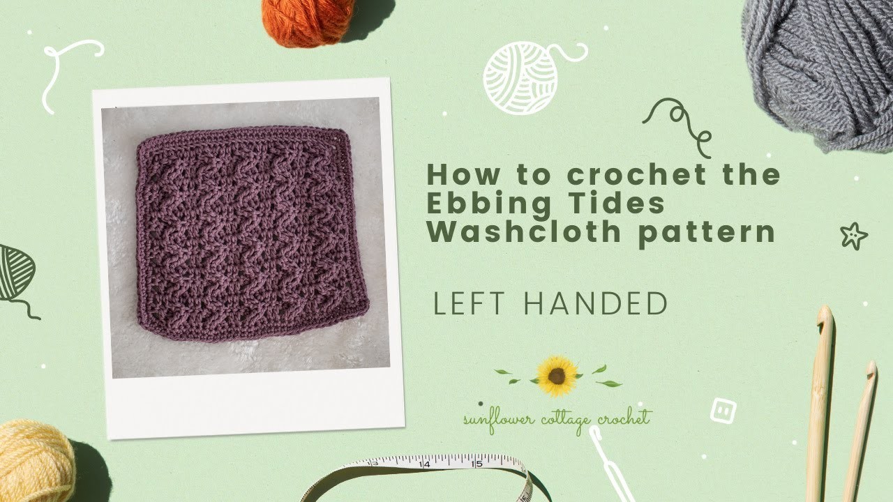 Ebbing tides crochet washcloth pattern tutorial - left handed