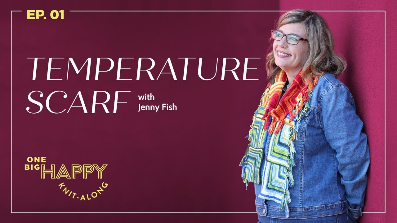 Episode 1: Temperature Scarf Knit-Along with Jenny Fish | One Big Happy Yarn Co.