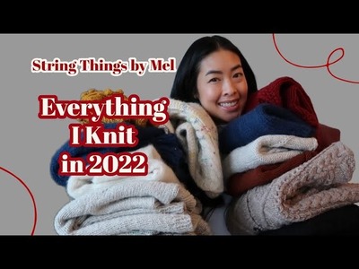 Everything I Knit in 2022 + Trying them on. String Things by Mel