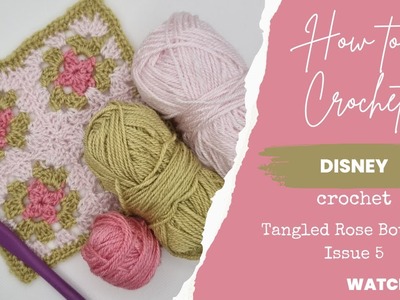 How to crochet Hachette Disney Crochet Square 5 - Tangled Rose Bouquet