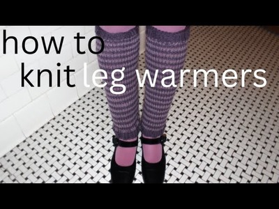 How to knit easy legwarmers!