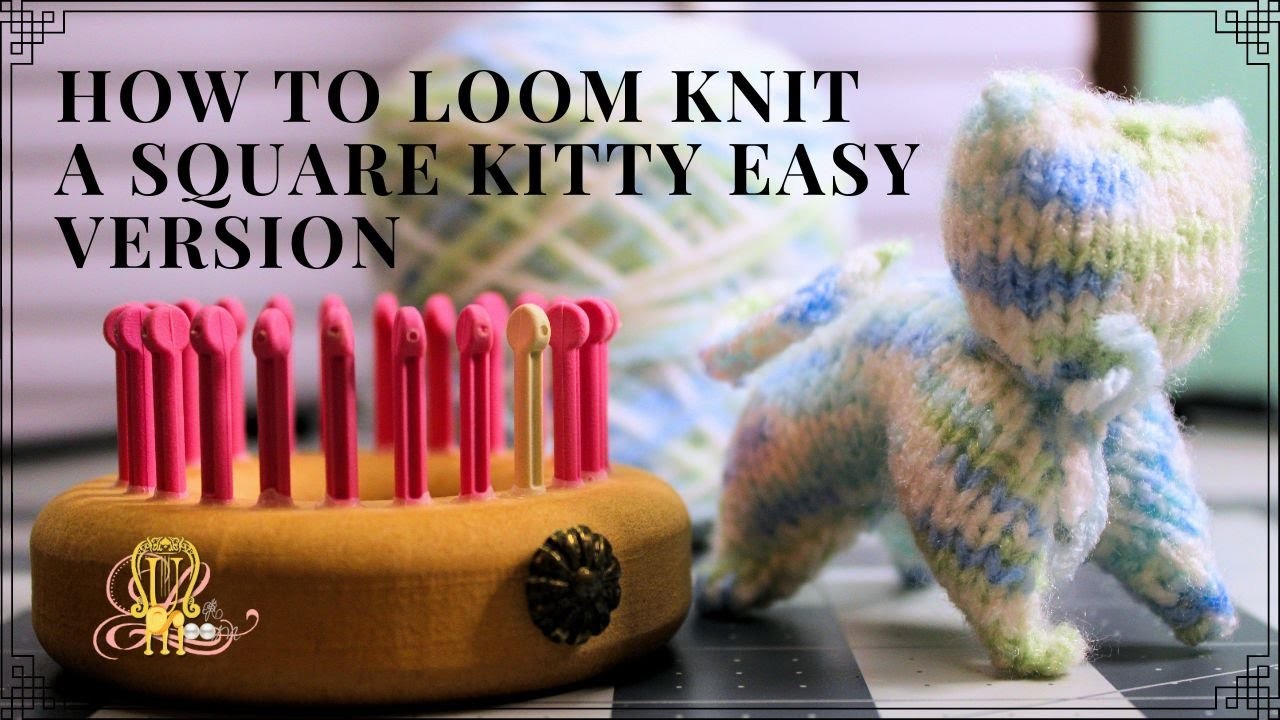 How to Loom Knit a Square Kitty Easy Version