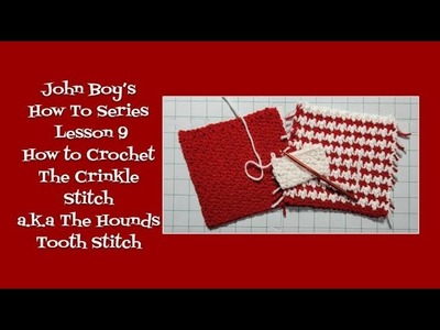 John Boy's How To Series | Lesson 9 | How to Crochet the Crinkle Stitch (a.k.a. Hounds Tooth Stitch)