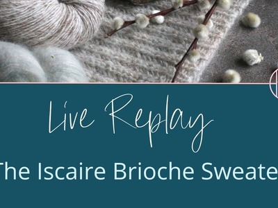 Meet the Iascaire Brioche Sweater | Stolen Stitches Instagram Live Replay