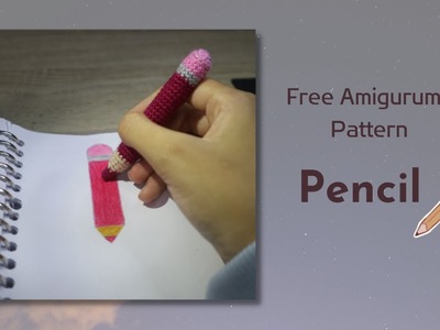 Amigurumi Pencil | Free Amigurumi Pattern | Beginners
