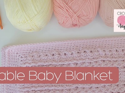 CROCHET : CABLE PATTERN BABY BLANKET TUTORIAL