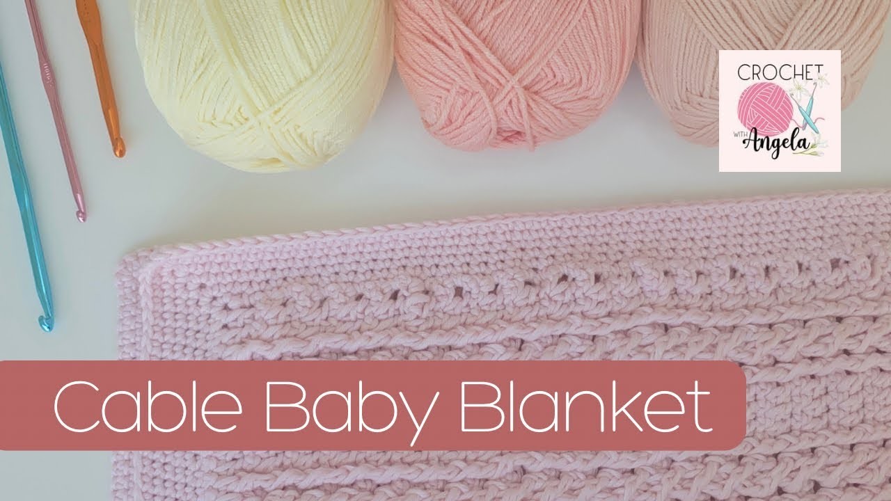 CROCHET : CABLE PATTERN BABY BLANKET TUTORIAL