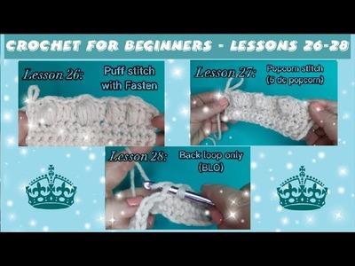 LESSONS 26-28: How to crochet Puff stitch with Fasten, Popcorn stitch (5 dc popcorn), Back Loop Only