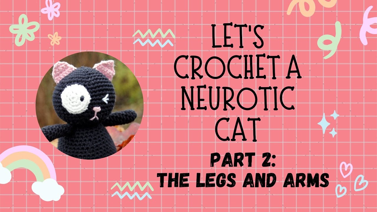 Let's Crochet a Neurotic Cat Part 3: The Legs and Arms #crochet #crochettutorial #crochetcat
