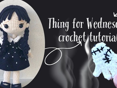 Thing crochet pattern for Wednesday doll