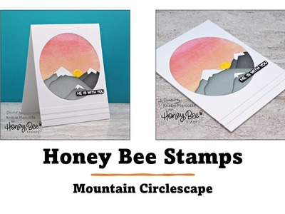 Honey Bee Stamps | Mountain Circlescape with Kristie Marcotte