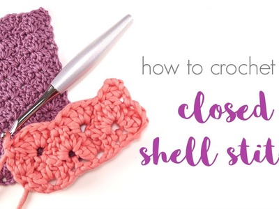 How To Crochet The Closed Shell Stitch
