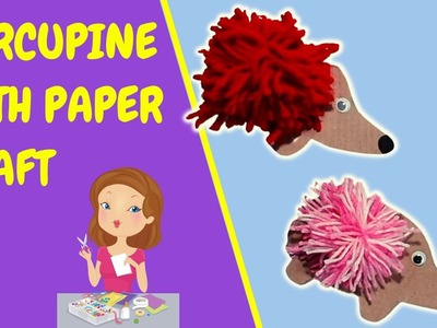 Paper Crafts: Making a Porcupine with Paper Craft and Wool