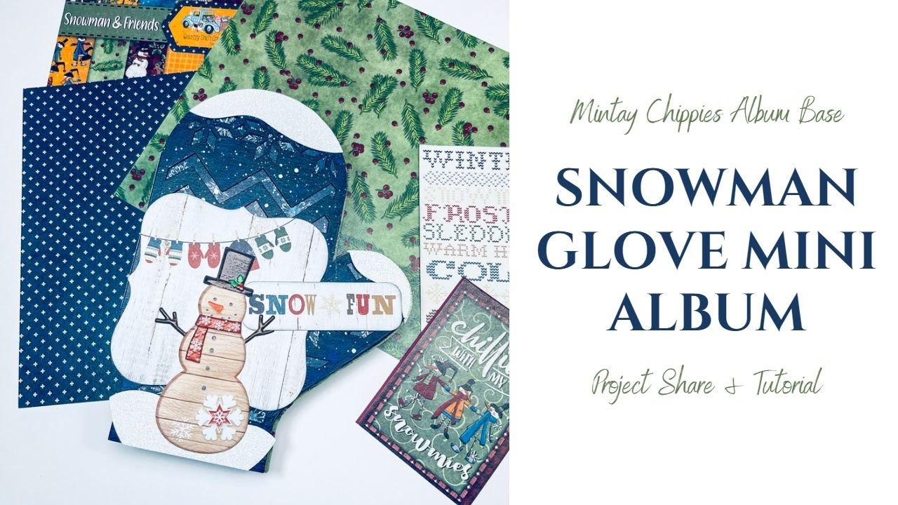 Snowman Glove Mini Album using Mintay Chippies | Share & Tutorial