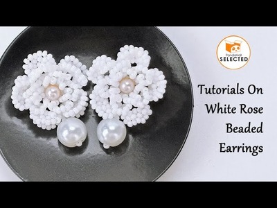 Tutorial on White Rose Beaded Earrings. 【PandaHall Selected】