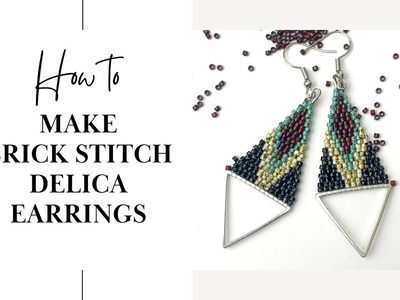 How to Make Triangle Frame Double Brick Stitch Earrings With Delica Beads: From Start to Finish