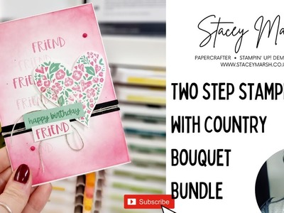 TWO STEP STAMPING WITH THE COUNTRY BOUQUET BUNDLE FROM STAMPIN' UP!