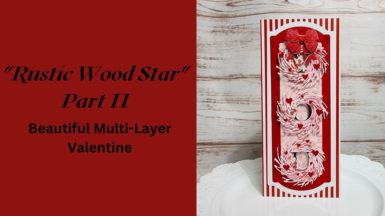 A Beautiful Multi-Layer Valentine ft. "Rustic Wood Star"