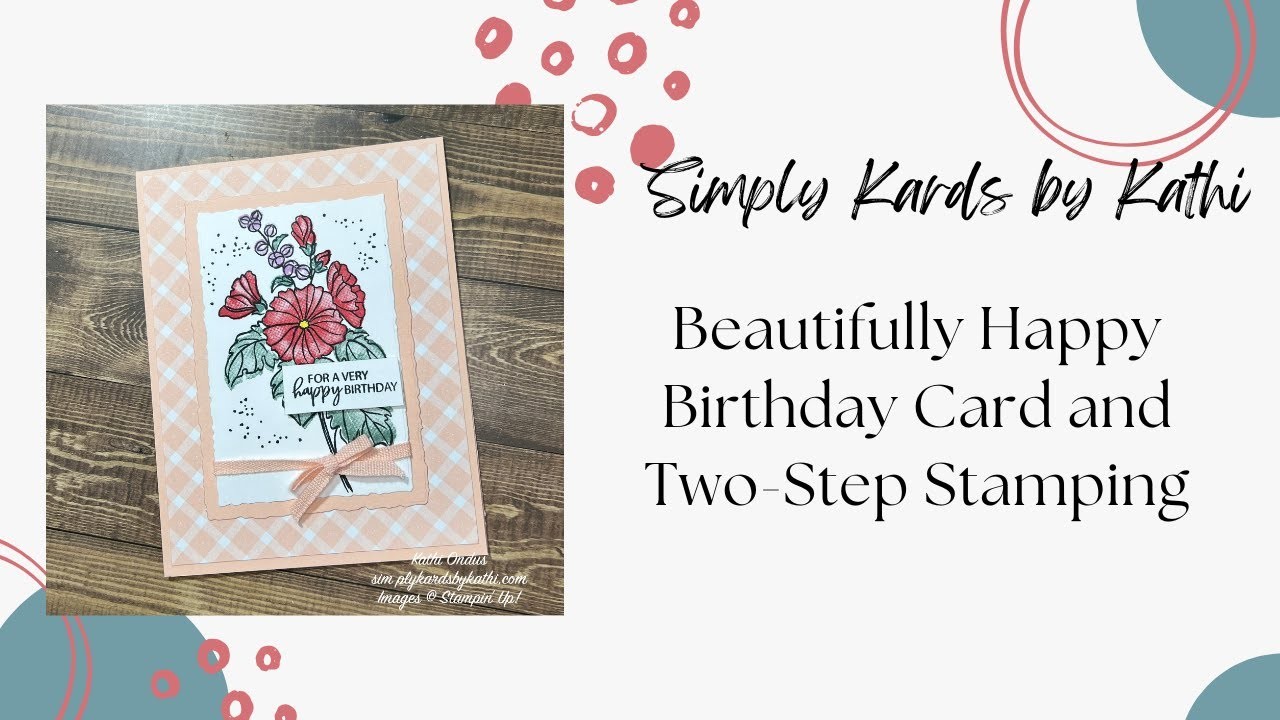 Beautifully Happy Birthday Card and Two-Step Stamping