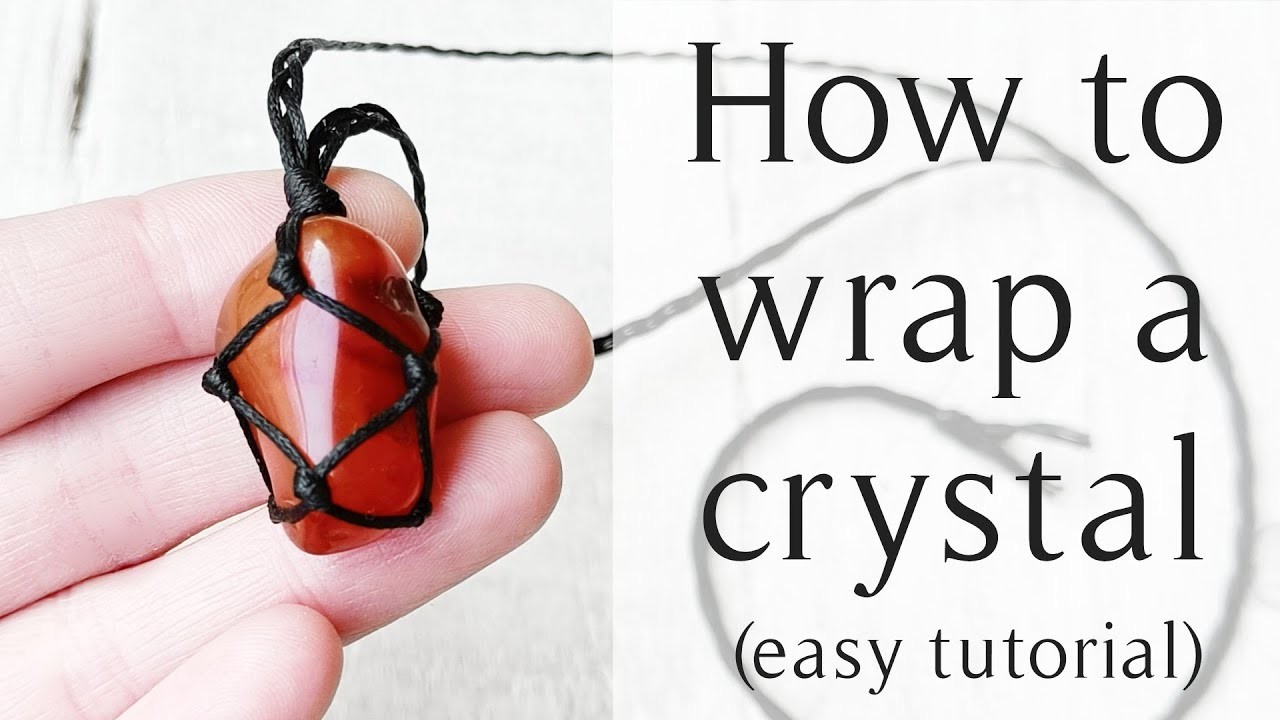 DIY Crystal Wrapping - How to Wrap a Stone with the Macramé Technique