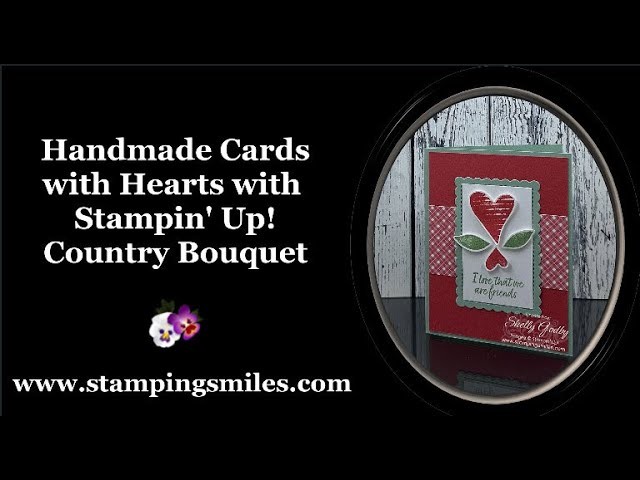 Handmade Cards with Hearts with Stampin' Up! Country Bouquet