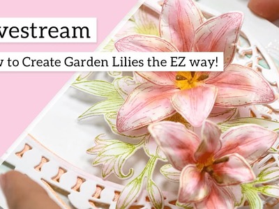 How to Create Garden Lilies the EZ way!