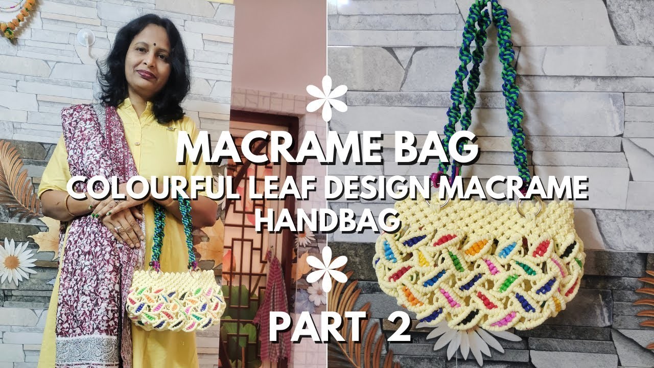 Learn How to Make a Colourful Leaf Design Macrame Handbag with Step-by-Step Tutorial! PART 2