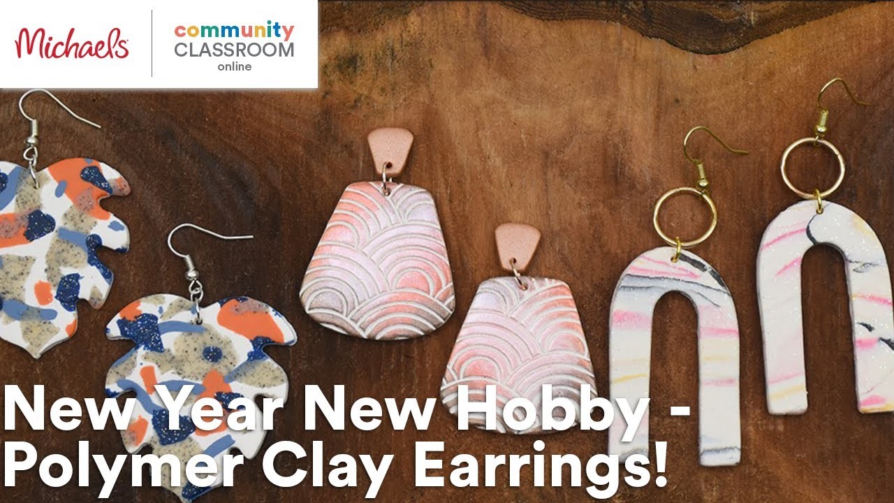 Online Class: New Year New Hobby - Polymer Clay Earrings! | Michaels