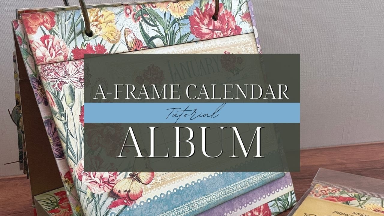 A-Frame Calendar Album with Tag Album Tutorial - Flower Market - Album Kit Vol 01 2023
