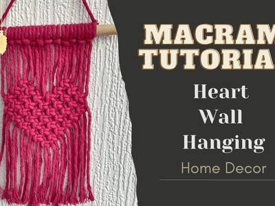 DIY Home Decor - Macrame Heart Wall Hanging