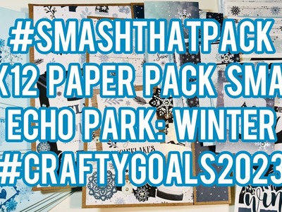 #SmashThatPack 12x12 Paper Pack Smash - Echo Park: Winter - So many projects!