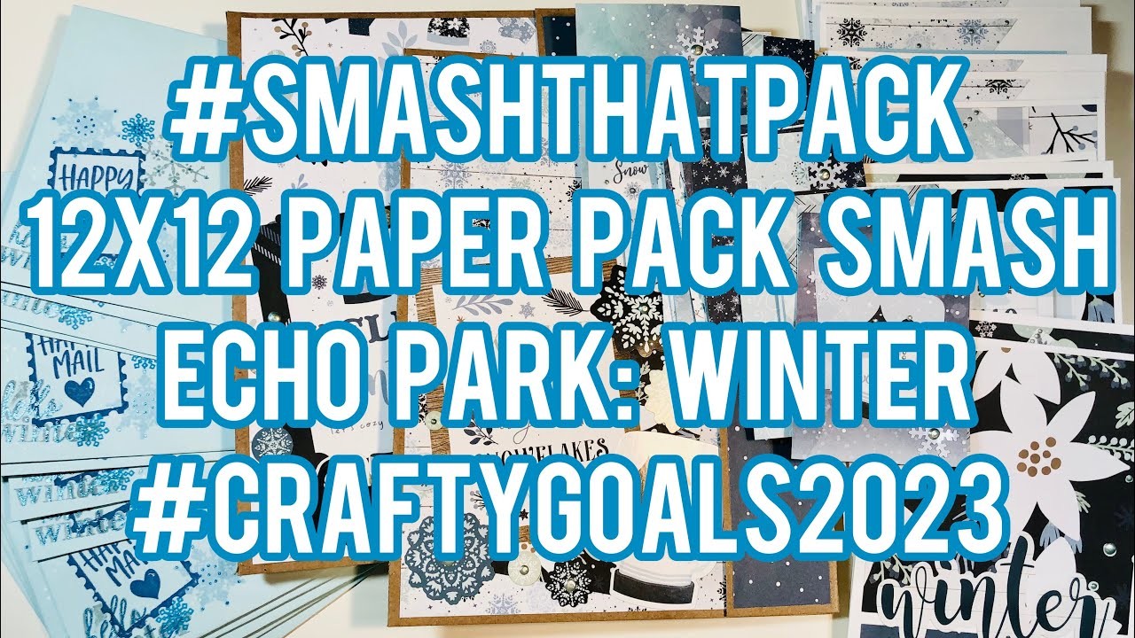 #SmashThatPack 12x12 Paper Pack Smash - Echo Park: Winter - So many projects!