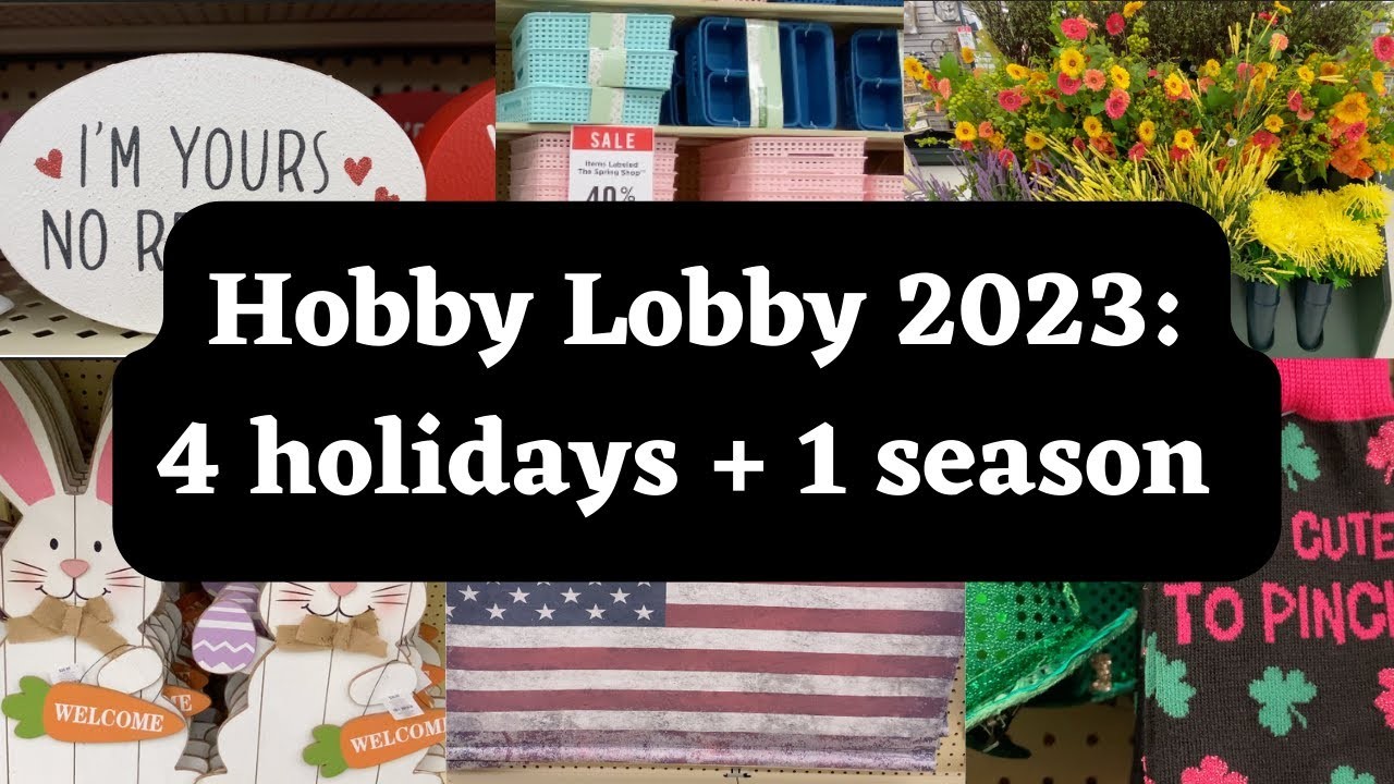 2023 HOBBY LOBBY VALENTINE'S DAY + ST PATRICK'S DAY + EASTER + THE SPRING SHOP DECOR + 4TH OF JULY