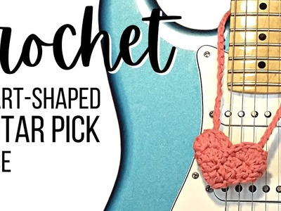 Crochet Guitar Pick Case - Heart Shaped