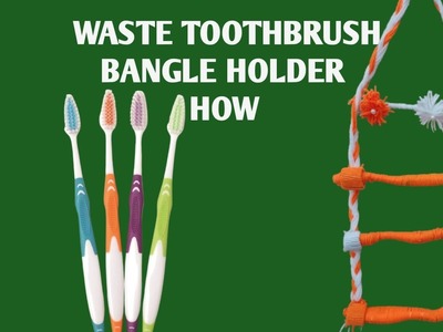 How to make bangle holder from waste toothbrush||Reuse of Old TOOTHBRUSH DIY SHRINEETA art vlogs