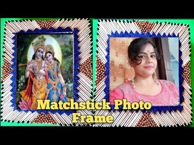 Photo frame.Photo Frame at home. Matchstick Photo Frame @Shree-Shyam-creation