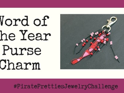 Word of the Year Purse Charm | #PiratePrettiesJewelryChallenge
