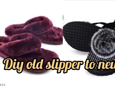 Diy winter flip flop slipper.convert old slipper into new#diy