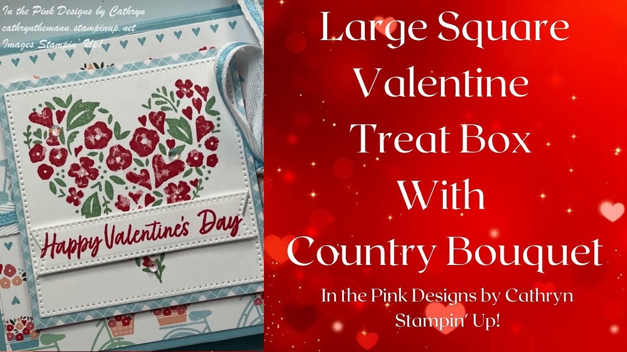 LARGE SQUARE VALENTINE TREAT BOX with COUNTRY BOUQUET - Stampin' Up!