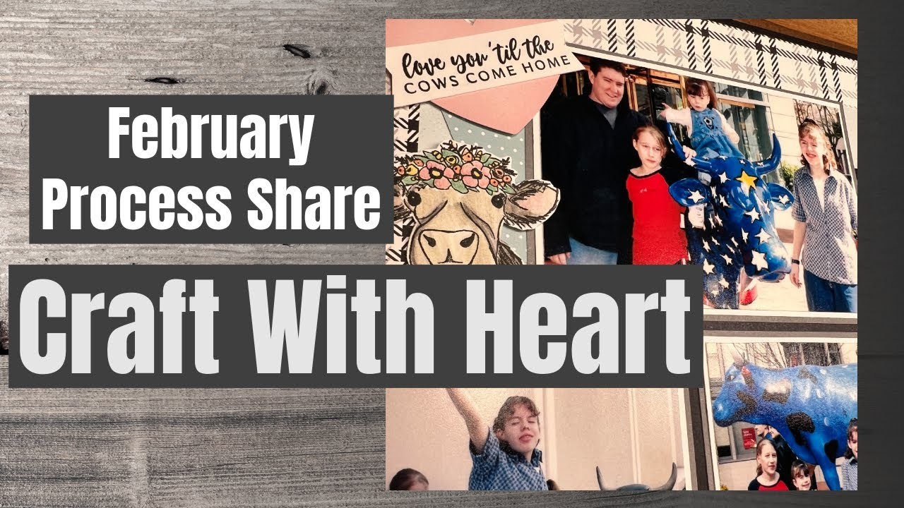 Craft with Heart February Scrapbooking Process Share