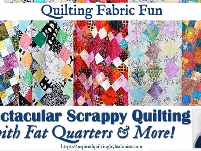Quilting Fabric Fun! A Spectacular Scrappy Fat Quarter Quilt | Lea Louise Quilts