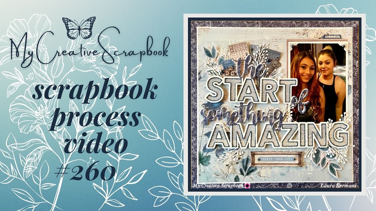 Scrapbook Process Video #260: My Creative Scrapbook "The Start of Something Amazing"