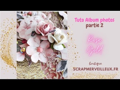 Tuto Album ROSE GOLD  Partie 2                 #scrapbooking #tuto #carterie #boutiqueenlignefrance