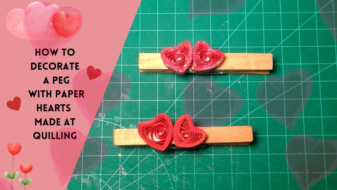 Valentine's day papercraft: how to make quilling paper hearts to decorate a peg