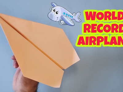 How To Make a Paper Airplane-  WORLD RECORD