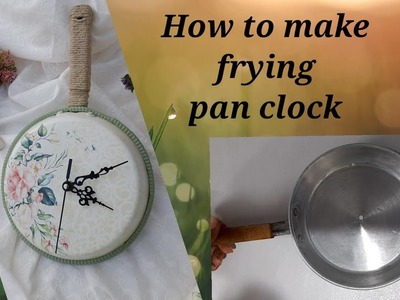 How to make frying clock || decoupage on frying pan clock || #handmade #fryingpanclock