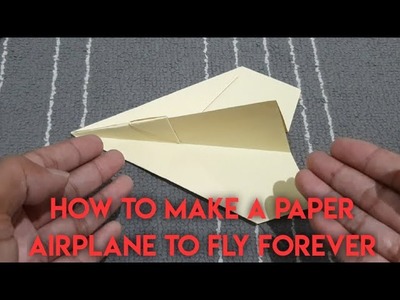 How To Make Paper Airplane To Fly Forever