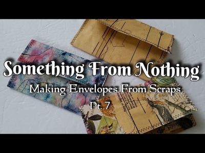 Something From Nothing - Make a Journal from Scraps! Part 7 - Scrap Paper Envelopes